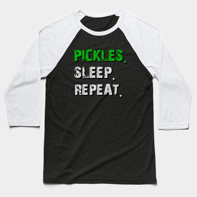 Pickles. Sleep. Repeat Baseball T-Shirt by LetsBeginDesigns